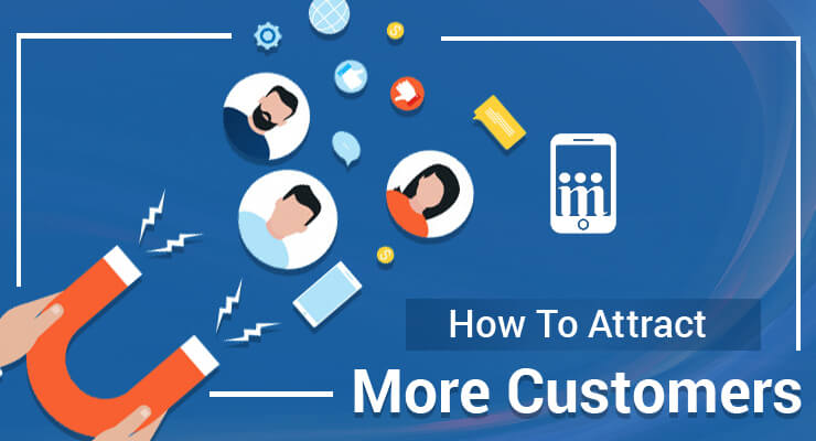 6 way to attract more customers towards your business