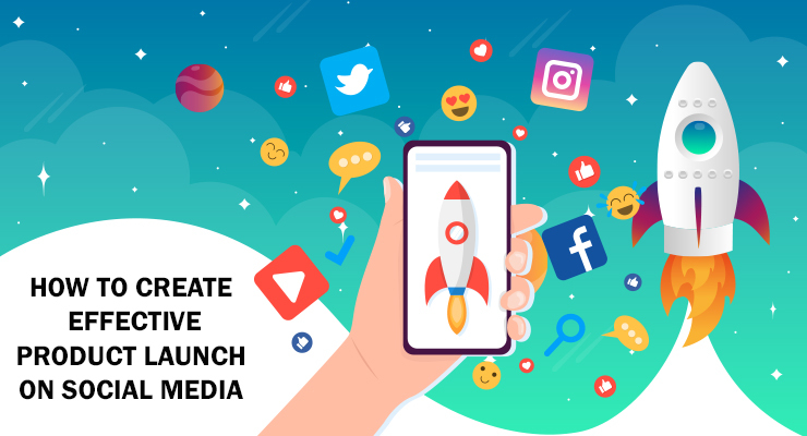 Step by step guide on how to launch a product on social media