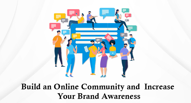 how to build online community and increase brand awareness