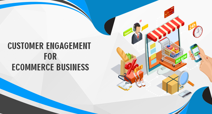 Customer Engagement For eCommerce Business