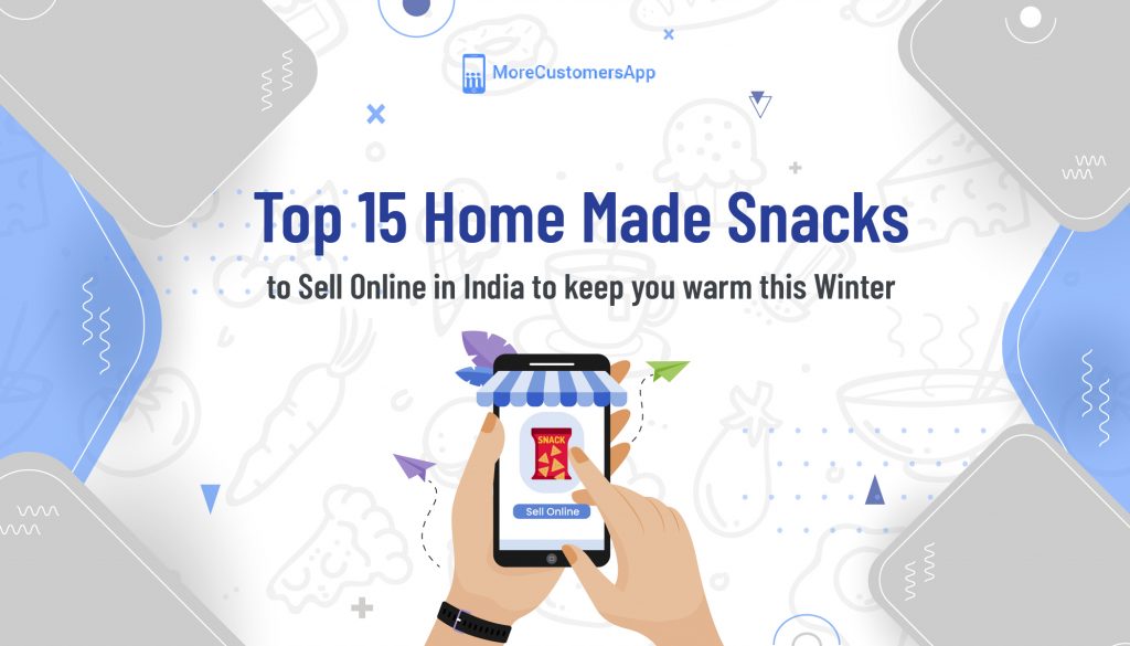 Top 15 Home Made Snacks to Sell Online in India to Keep You Warm This Winter
