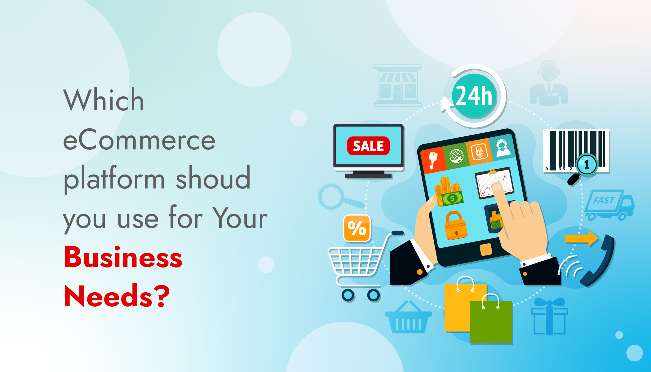 Which eCommerce platform should you use for Your Business Needs?