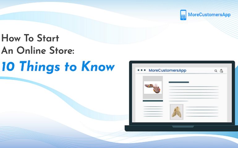 How To Start An Online Store: 10 Things to Know